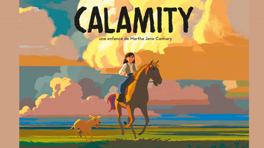 CALAMITY, A CHILDHOOD OF MARTHA JANE CANNARY